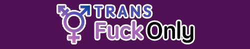 Trans Fuck Only